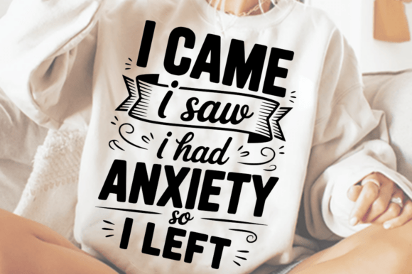I Came I Saw I Had Anxiety so I Left
